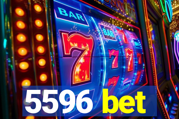 5596 bet